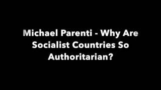 Authoritarianism in Socialist Countries - Michael Parenti