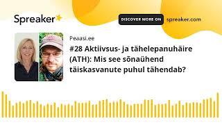 #28 Aktiivsus- ja tähelepanuhäire (ATH): Mis see sõnaühend täiskasvanute puhul tähendab?