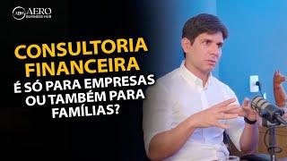 Consultoria financeira é só para empresas ou para famílias também? - Aero Business Hub