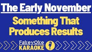 The Early November - Something That Produces Results [Karaoke]