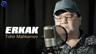 Tohir Mahkamov - Erkak | Тохир Махкамов - Эркак