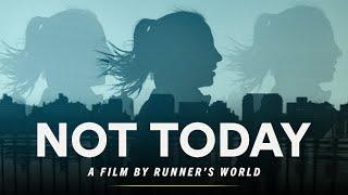 NOT TODAY | A documentary film by Runner's World