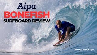 Aipa "Bonefish" Surfboard Review Ep 158