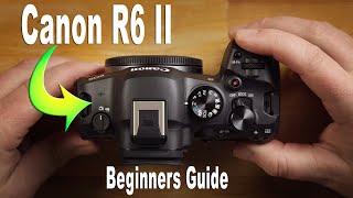 Canon R6 Mark II Beginners Guide - Set-Up, Menu's, How-To Use Camera