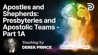 Apostles and Shepherds - Presbyteries and Apostolic Teams Part 1A (1:1)