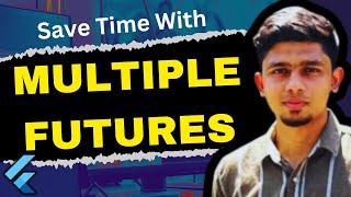 Efficiently Handling Multiple Futures in Flutter | Time-Saving Techniques