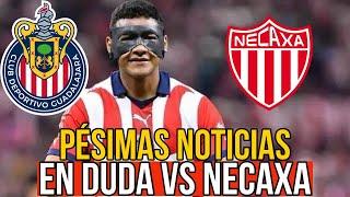 PÉSIMAS NOTICIAS | Tiba en duda para el Chivas vs Necaxa | noticias chivas