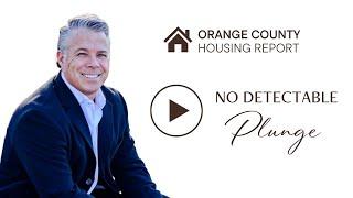 No Detectable Plunge | Orange County Housing Report