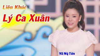 Liên Khúc Lý Ca Xuân - NS Mỹ Tiên ► Tân Cổ Xuân Mới Nhất 2021