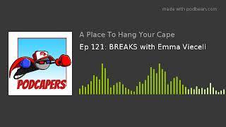 Ep 121: BREAKS with Emma Vieceli