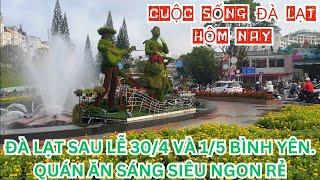 Tình Hình Đà Lạt Sau Lễ 30/4 Và 1/5 Bình Yên, Quán Ăn Sáng Bản Địa Siêu Ngon Và Rẻ