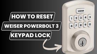 How to Reset Weiser Powerbolt 3 Lock