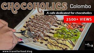 Chocolate Heaven | Chocoholics Colombo | Best chocolate cafe in Colombo, Sri Lanka