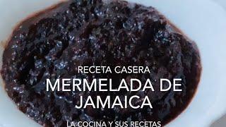 RECETA CASERA DE MERMELADA DE JAMAICA y CHÍA. ( LA COCINA Y SUS RECETAS)