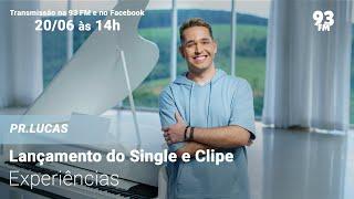 Pr. Lucas - Lançamento do Single & Clip "Experiências"