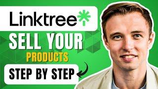 How To Use Linktree To Sell Products (2024) Step-By-Step