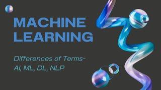 #2 Differences-Artificial Intelligence, Machine Learning, Deep Learning, Natural Language Processing