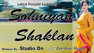 Sohniyan Shaklan | Zeeshan Shani | Latest Punjabi Song 2025 | New Punjabi Sad Song#studioon #2025