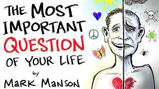 The Most Important Question of Your Life - Mark Manson