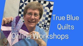 True Blue Quilts has several options for an online quilt workshop or virtual guild presentation
