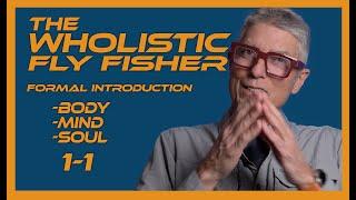 The Wholistic Fly Fisher: Fishing Longer, Harder & Stay Stronger as You Age - NOT just for Boomers!