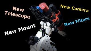 NEW Telescope, NEW Camera, NEW Mount, NEW Filters, NEW Everything! Astrophotography