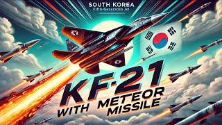 Korean KF 21 Fighter To Get World’s Deadliest Meteor Air-To-Air Missile | MBDA Meteor AAM