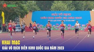 Khai mạc Giải vô địch điền kinh quốc gia năm 2023 - Báo QĐND