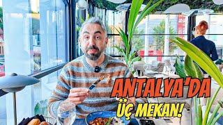 ANTALYA’DA ÜÇ MEKAN! 