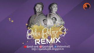 Bahu Batase Si (Harinder Nagar) - Dj Anish Production Remix