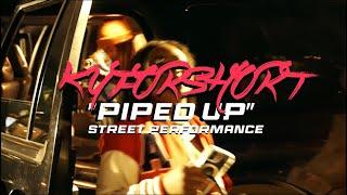 KYFORSHORT - PIPED UP (FREESTYLE) OFFICIAL VIDEO