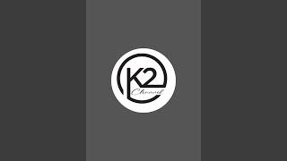 K2 channel is live!(20-9-2024)***(12:01)