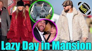 Taylor Swift have a LAZY morning at at Travis Kelce's mansion after celebrating Chiefs' win