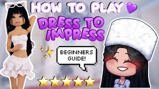 HOW TO PLAY DRESS TO IMPRESS *BEGINNERS GUIDE* | ROBLOX