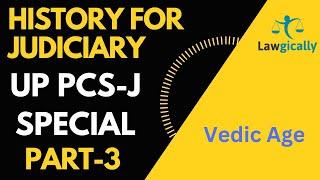 History For Judiciary ||  Part 3 || Vedic Period || UP-PCS-J Special