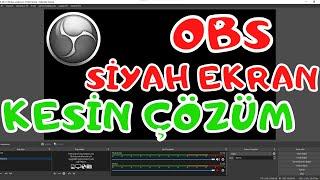 OBS Siyah Ekran Sorunu - OBS Studio Siyah Ekran Sorunu Kesin Çözüm