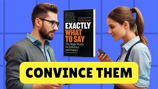 Influence Anyone Through Words | Exactly What to Say Book Summary (by Phil M Jones)