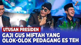 BERIKUT GAJI GUS MIFTAH UTUSAN PRESIDEN YANG HINA PENJUAL ES TEH