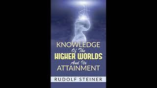 Knowledge Of The Higher Worlds And Its Attainment  By Rudolf Steiner