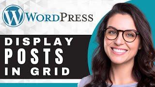 How to Display Posts in a Grid Layout in WordPress | WordPress Tutorial (2025)