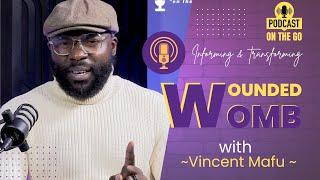 The Wounded Womb - A Podcast on The Power of The Womb in life