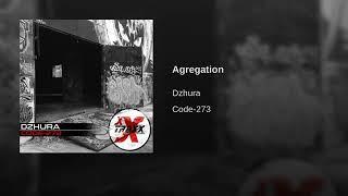 Dzhura - Agregation (Original Mix)