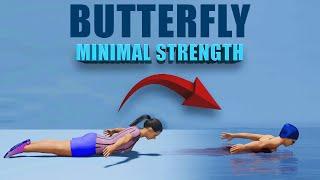 Butterfly Swim with MINIMAL Strength