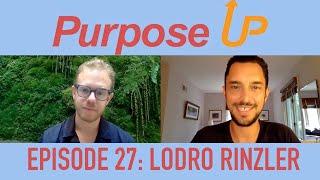 Purpose Up: Episode 27 w/ Lodro Rinzler