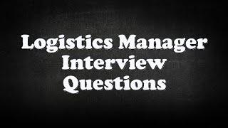 Logistics Manager Interview Questions