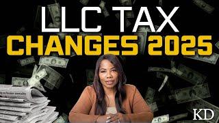 LLC Tax Changes for 2025: What Business Owners Need to Know Now!