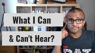 What Can I Hear & Can't Hear [CC]