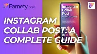 Instagram Collab Post: A Complete Guide | Famety