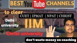 Can't afford coaching!! IPMAT, CUET, NPAT & Other Entrance Exams! Best YouTube Channels to clear IIM