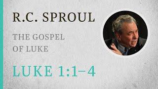 The Gospel of Luke (Luke 1:1–4) — A Sermon by R.C. Sproul